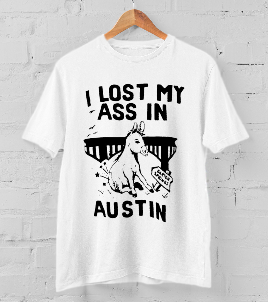 I Lost My Ass In Austin Barton Springs Injured Donkey Bridge T-Shirt