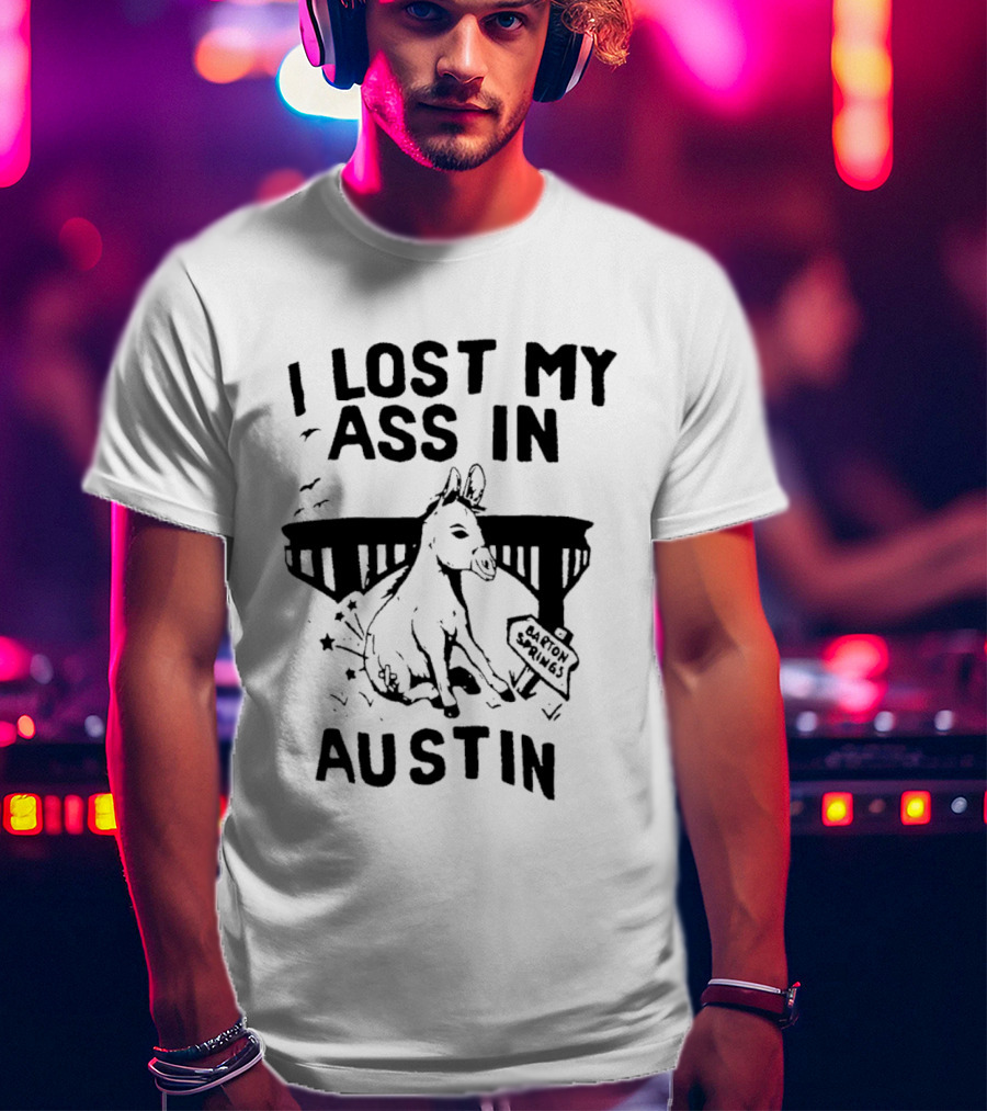 I Lost My Ass In Austin Barton Springs Injured Donkey Bridge T-Shirt