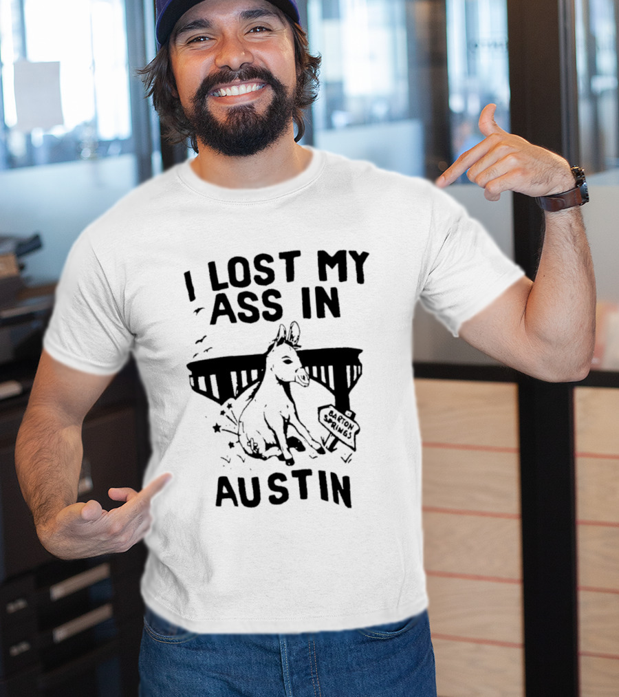 I Lost My Ass In Austin Barton Springs Injured Donkey Bridge T-Shirt