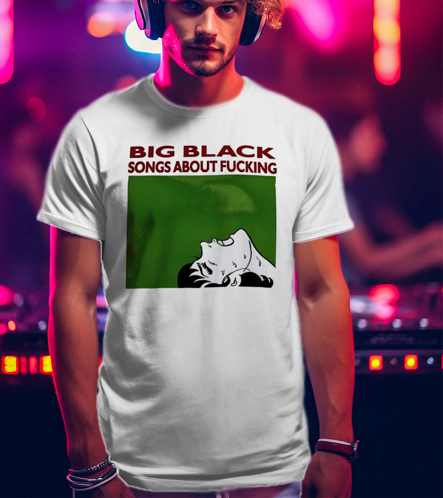 Big Black Songs About Fucking Green Background Sweating Face T-Shirt