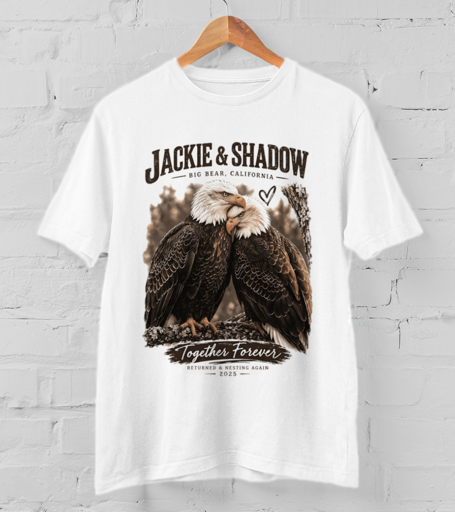 Jackie And Shadow Big Bear California Together Forever Returned And Nesting Again 2023 T-Shirt
