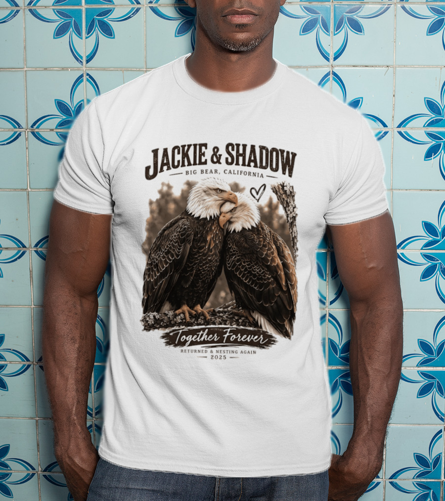 Jackie And Shadow Big Bear California Together Forever Returned And Nesting Again 2023 T-Shirt