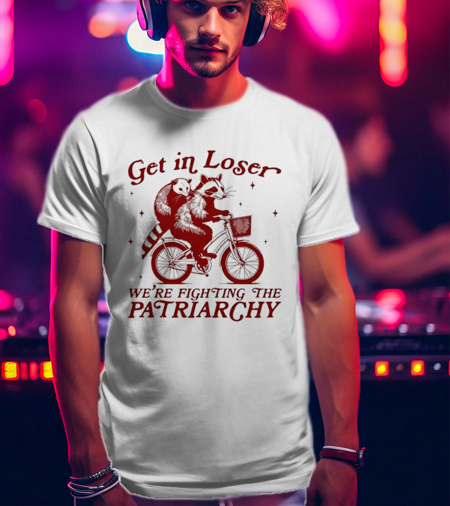 Get In Loser We're Fighting The Patriarchy Opossum Raccoon Bicycle Adventure T-Shirt