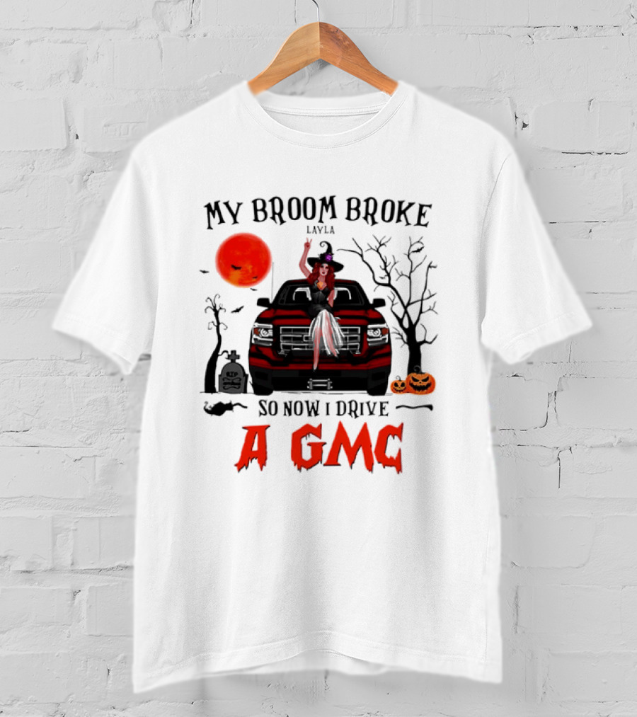 My Broom Broke So Now I Drive A GMC Layla Witch Sitting Red Truck Moon Graveyard Halloween T-Shirt