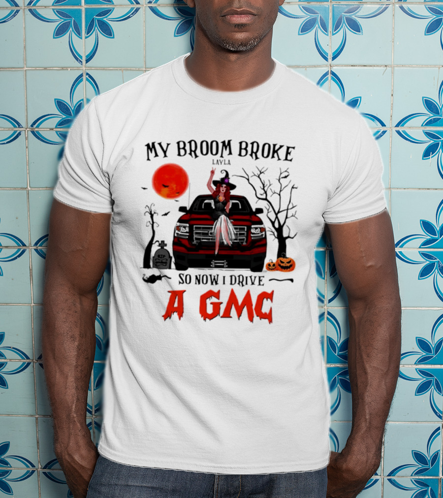 My Broom Broke So Now I Drive A GMC Layla Witch Sitting Red Truck Moon Graveyard Halloween T-Shirt