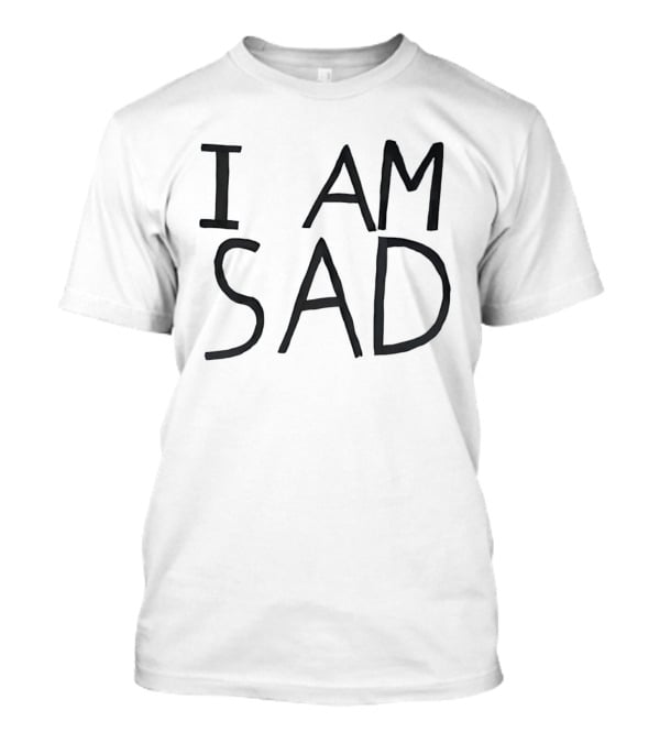 I Am Sad Minimalist Black Handwritten Marker Lettering T-Shirt