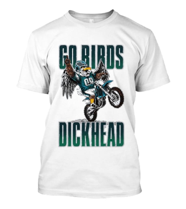 Philadelphia Eagles Go Birds Dickhead Biker Motocross Fan T-Shirt