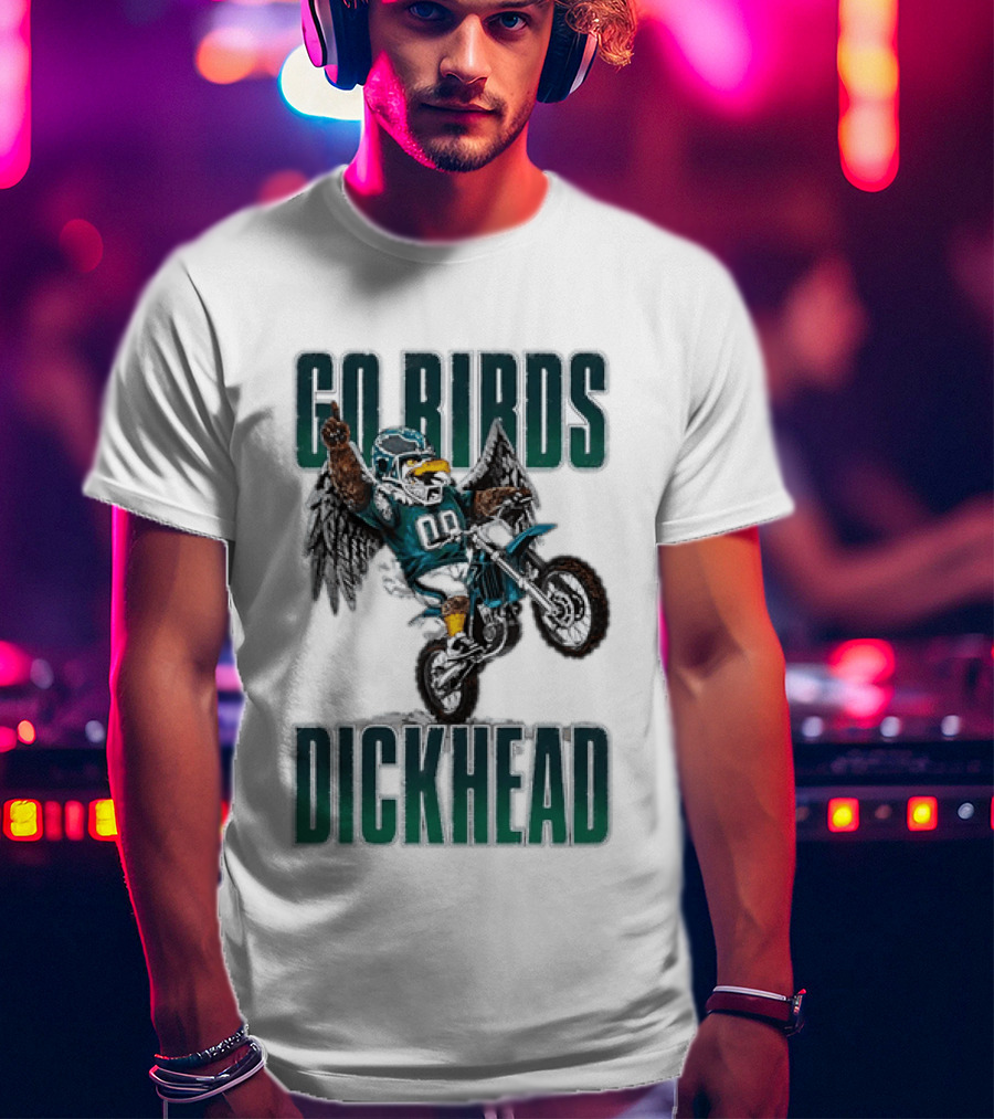 Philadelphia Eagles Go Birds Dickhead Biker Motocross Fan T-Shirt