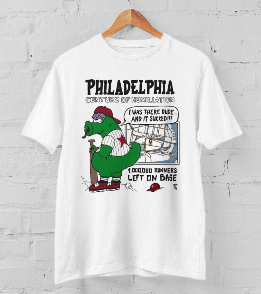 Philadelphia Phanatic Century Of Humiliation 1,000,000 Runners Left On Base T-Shirt