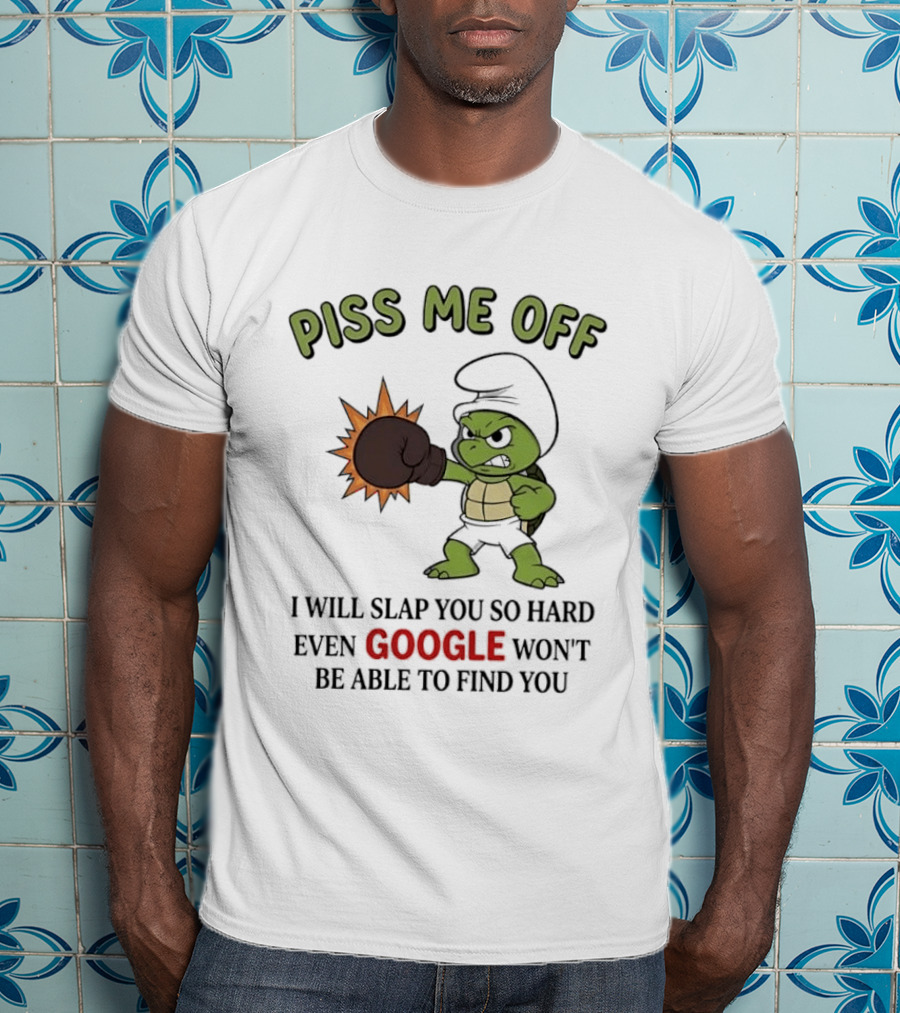 Piss Me Off I Will Slap You So Hard Even Google Won't Be Able To Find You Cartoon Turtle Boxing Glove T-Shirt
