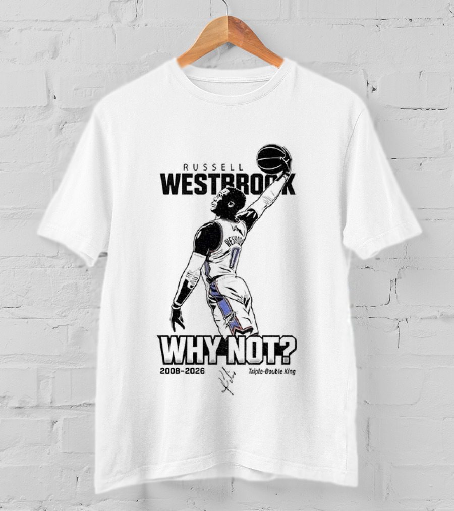 Russell Westbrook Why Not OKC Thunder Triple Double King 2008 2026 T-Shirt