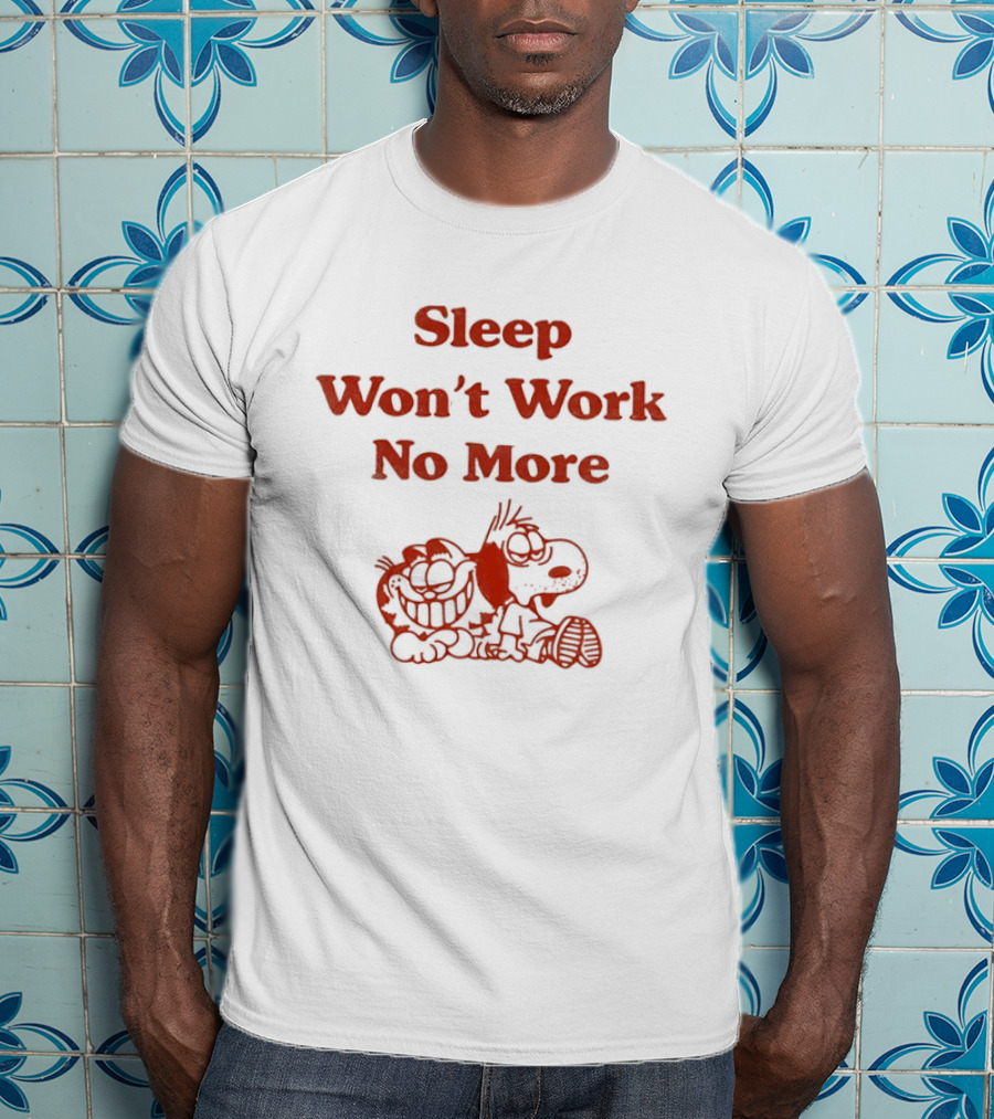 Sleep Won't Work No More Cartoon Characters Tired Together T-Shirt