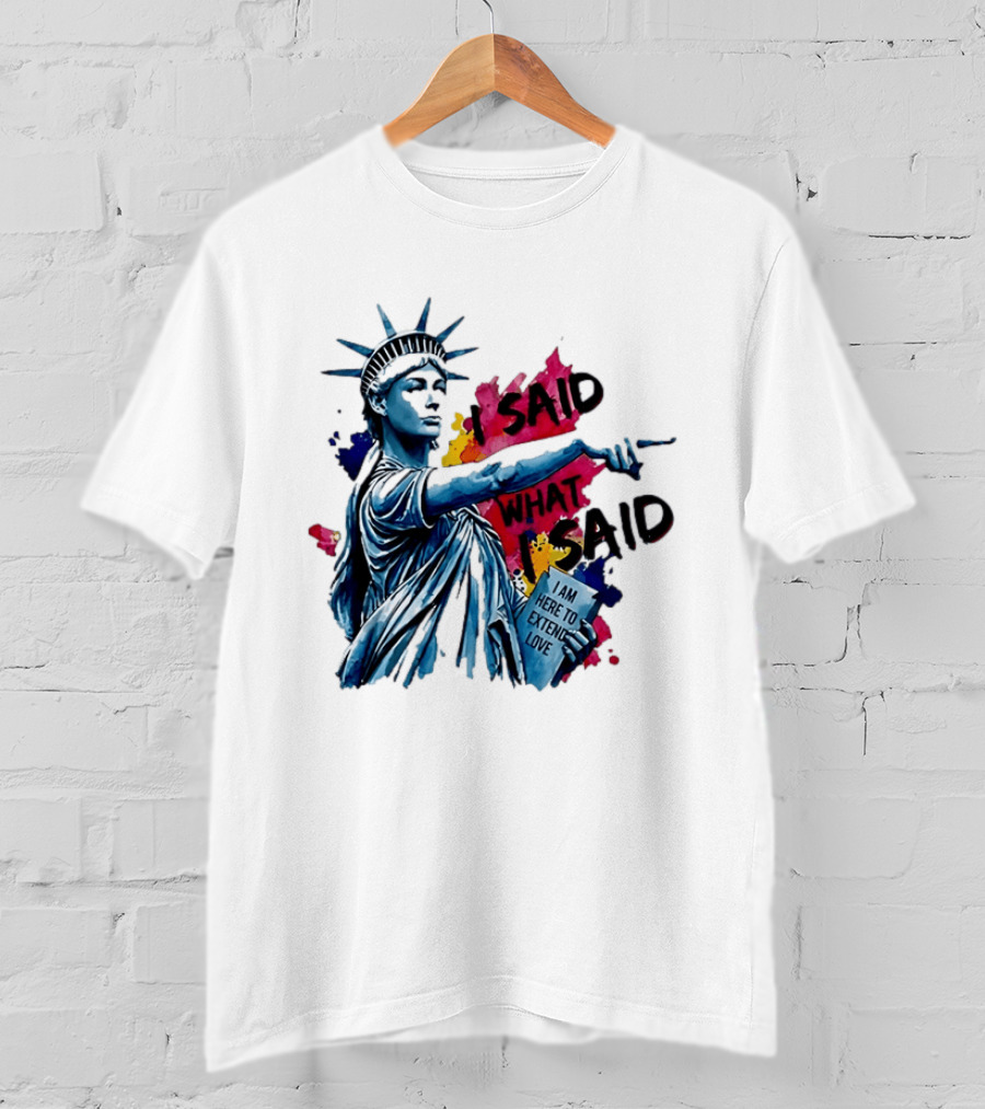 Sophie Cunningham I Said What I Said I Am Here To Extend Love Statue Of Liberty T-Shirt