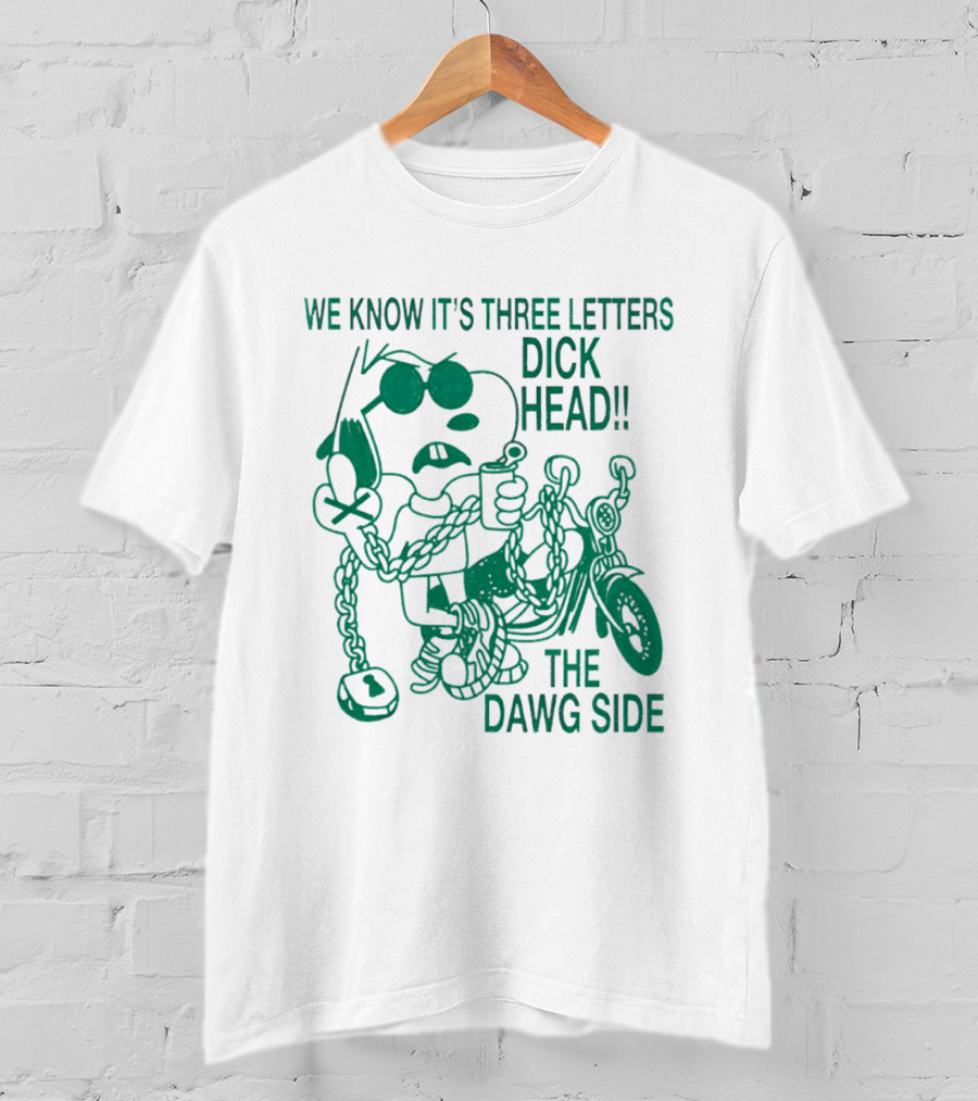 We Know It's Three Letters Dick Head The Dawg Side Snoopy Cartoon T-Shirt