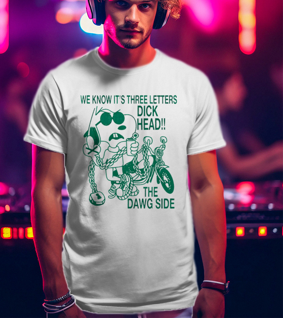 We Know It's Three Letters Dick Head The Dawg Side Snoopy Cartoon T-Shirt