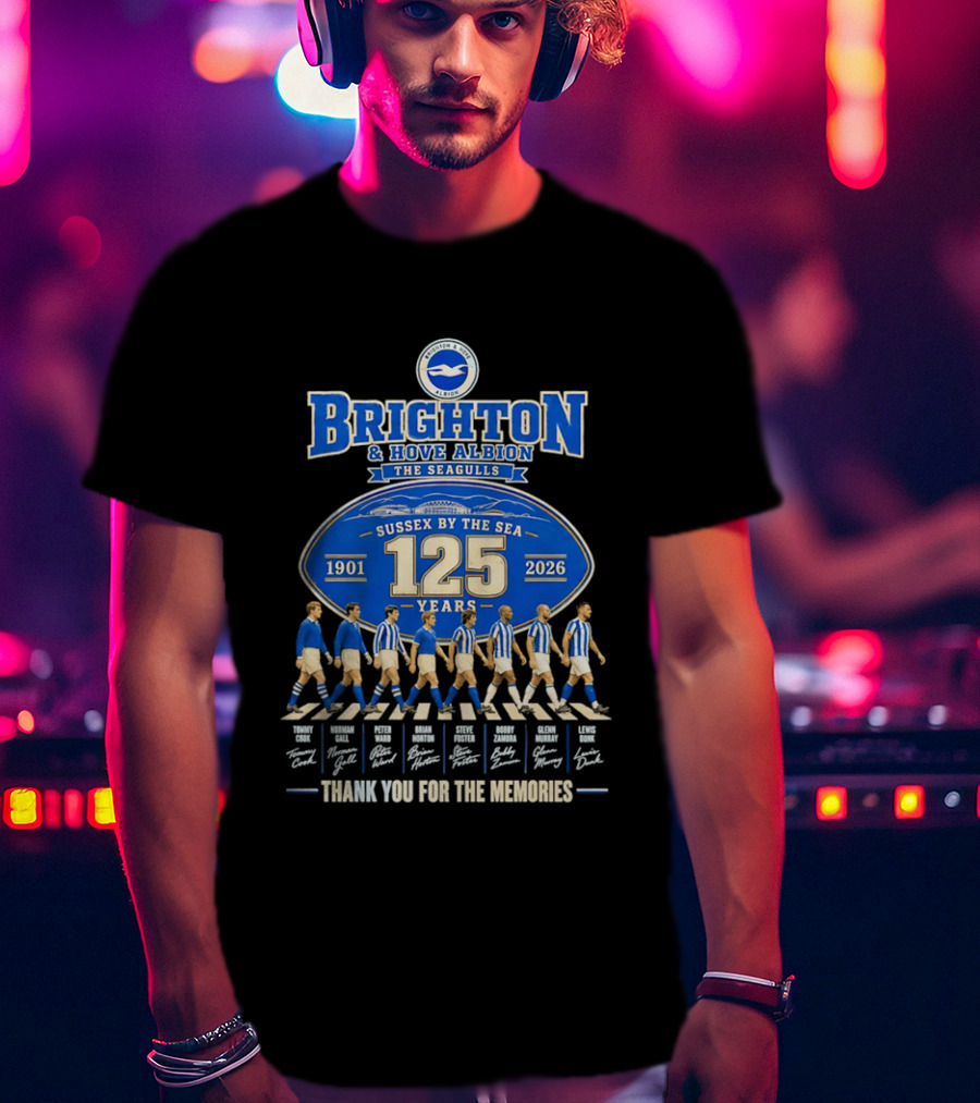 Brighton And Hove Albion The Seagulls Sussex By The Sea 125 Years 1901 2026 Thank You For The Memories T-Shirt