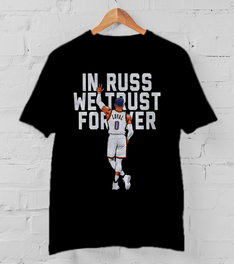 Russell Westbrook In Russ We Trust Forever T-Shirt