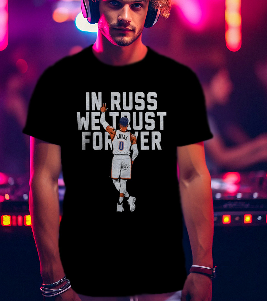 Russell Westbrook In Russ We Trust Forever T-Shirt