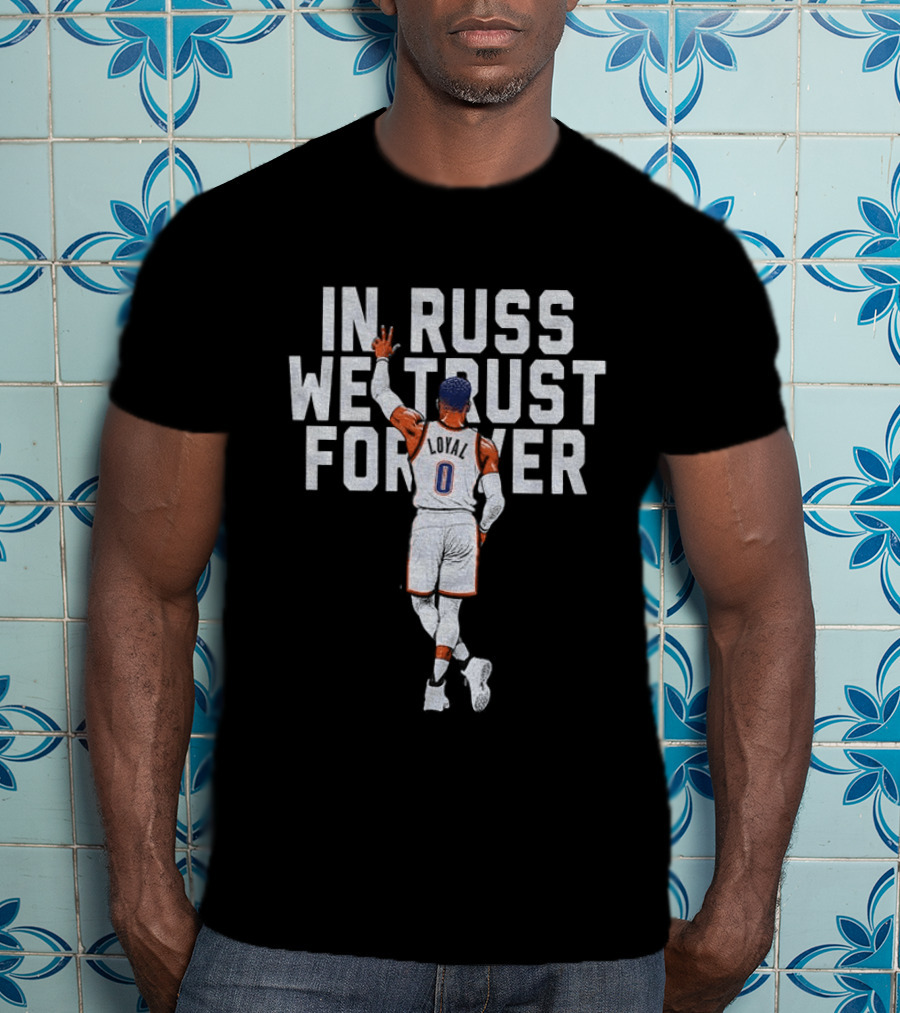 Russell Westbrook In Russ We Trust Forever T-Shirt