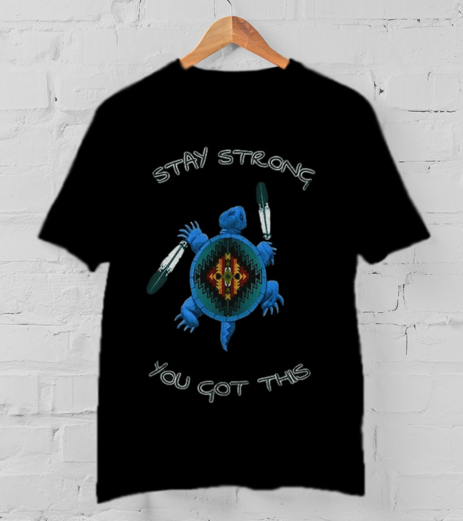 Stay Strong You Got This Native American Turtle With Feathers T-Shirt