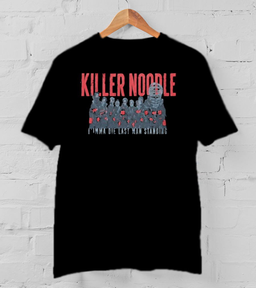 Killer Noodle I'mma Die Last Man Standing Naruto Shippuden T-Shirt