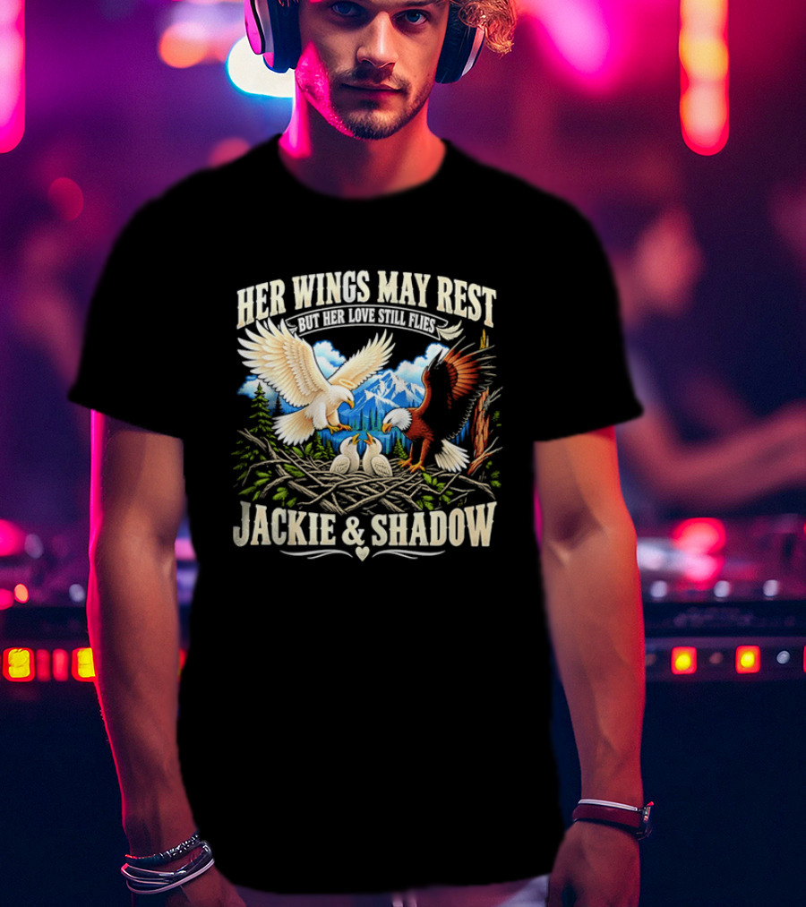 Her Wings May Rest But Her Love Still Flies Jackie And Shadow Angel Eagle Nest Chicks Mountain Lake T-Shirt