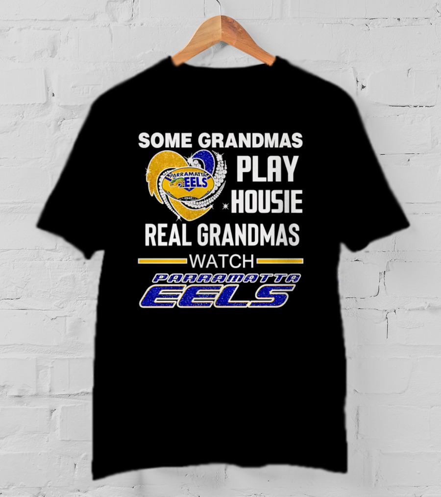 Some Grandmas Play Housie Real Grandmas Parramatta Eels T-Shirt