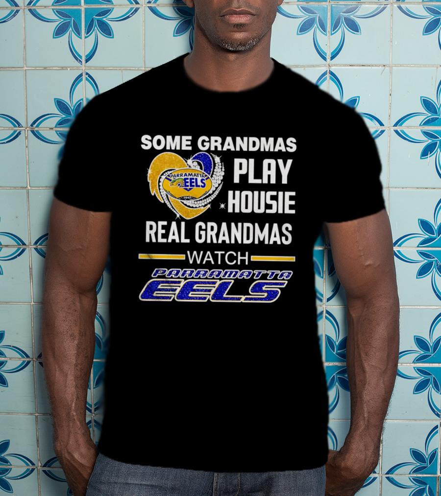 Some Grandmas Play Housie Real Grandmas Parramatta Eels T-Shirt