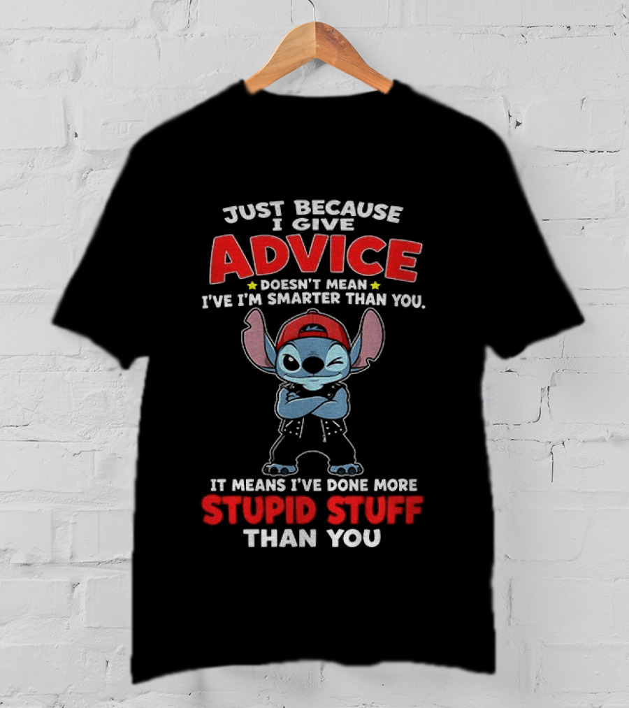 Just Because I Give Advice Doesn't Mean I'm Smarter It Means I've Done More Stupid Stuff Stitch Disney T-Shirt
