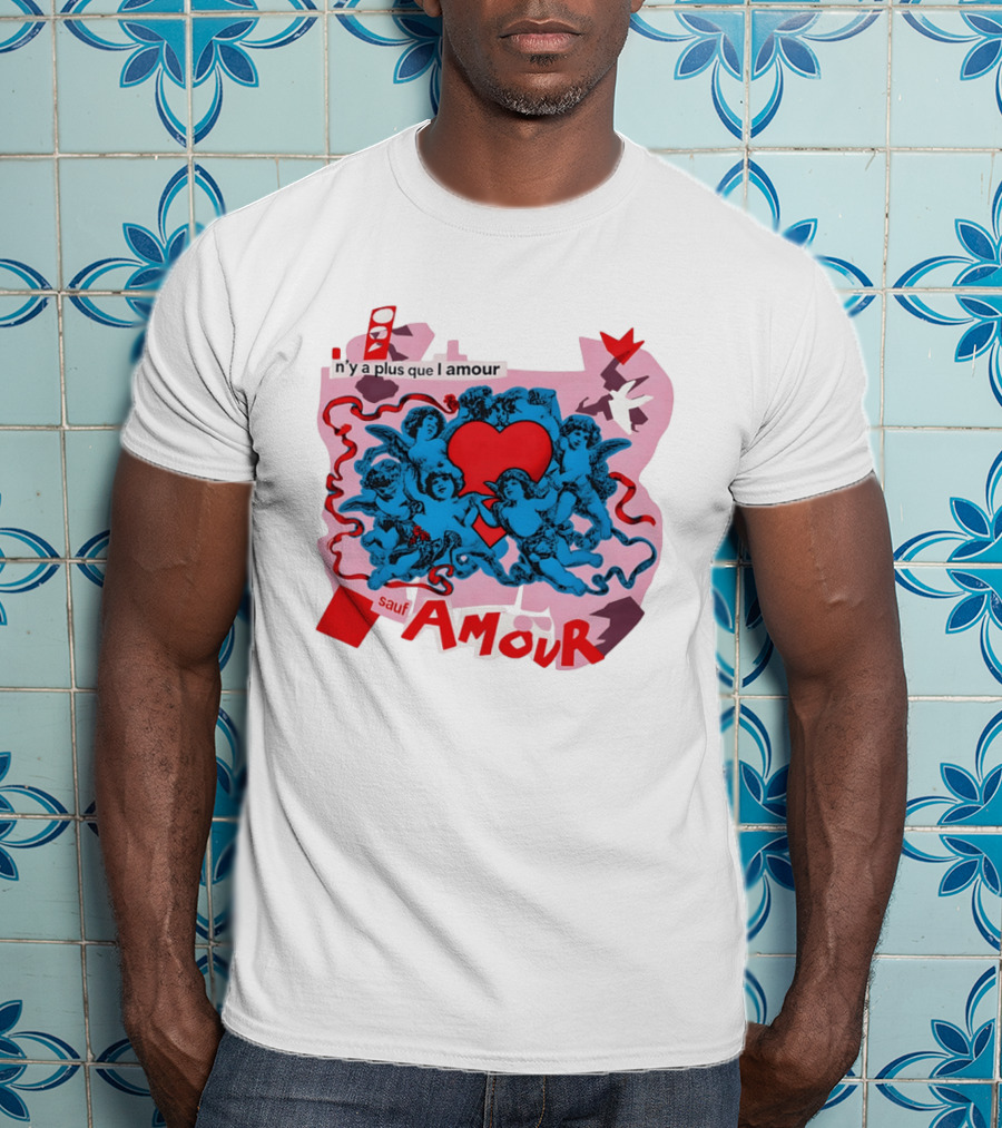 N'y A Plus Que L Amour Amour Sauf Amour T-Shirt