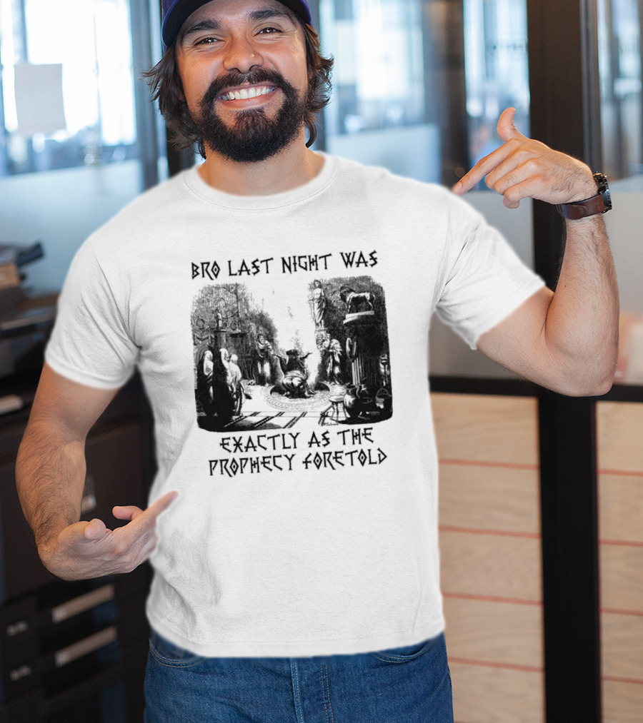 Bro Last Night Was Exactly As The Prophecy Foretold Medieval City Streetscape T-Shirt