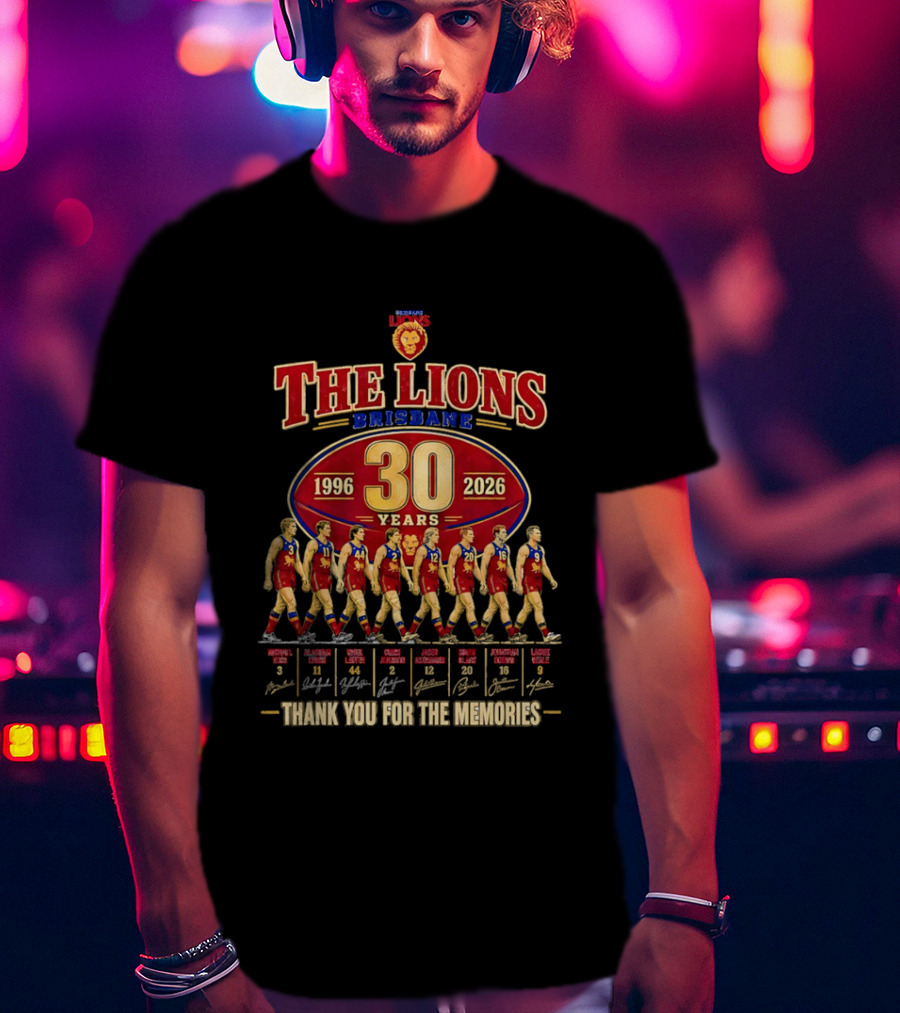 The Lions Brisbane 30 Years 1996 2026 Celebrating Legendary Players Thank You For The Memories T-Shirt