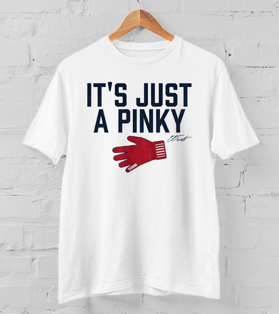 Caleb Durbin It's Just A Pinky Red Glove Boston Baseball T-Shirt