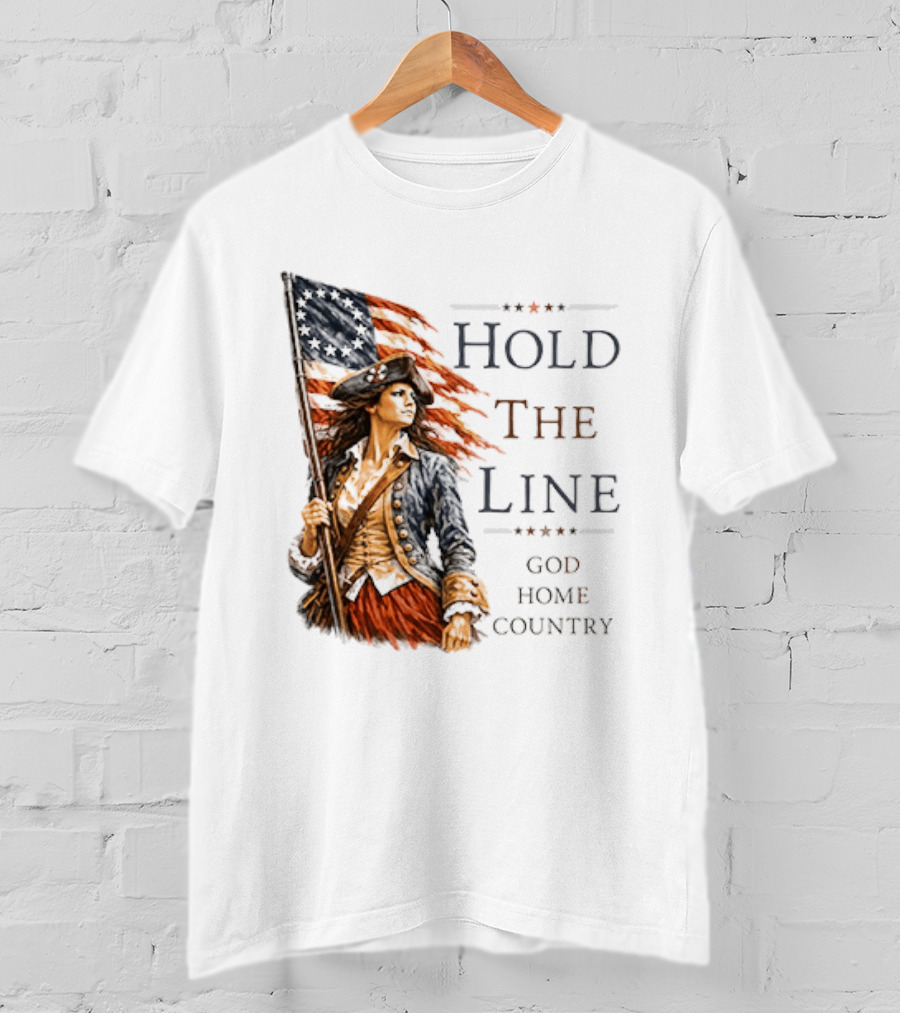 Hold The Line God Home Country Patriotic Revolutionary Woman With Flag T-Shirt