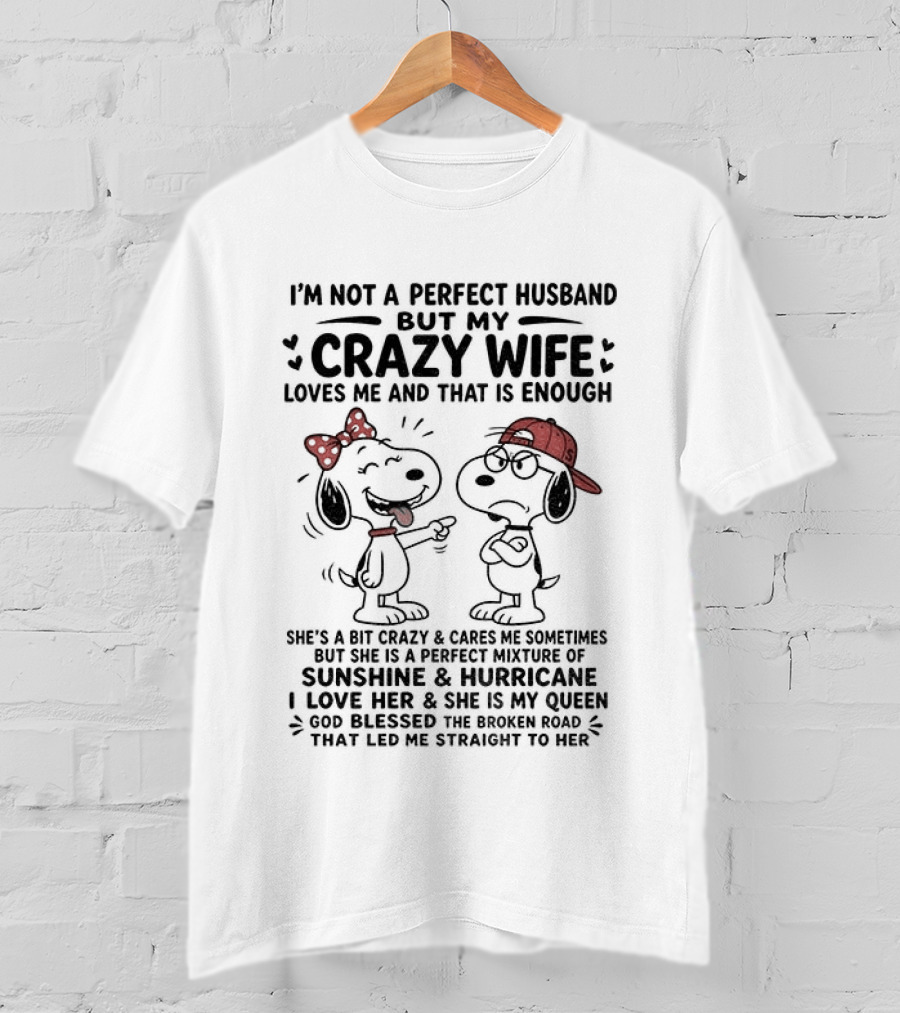 Snoopy Couple I'm Not A Perfect Husband But My Crazy Wife Loves Me And That Is Enough T-Shirt