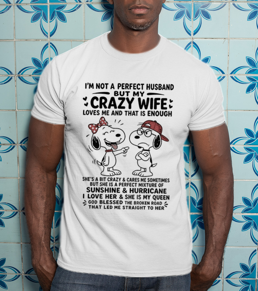 Snoopy Couple I'm Not A Perfect Husband But My Crazy Wife Loves Me And That Is Enough T-Shirt