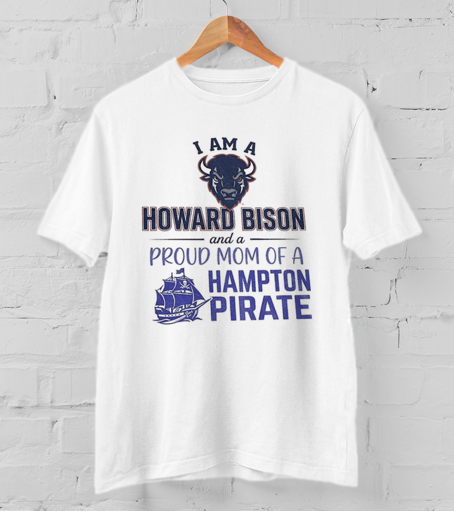 I Am A Howard Bison And Proud Mom Of A Hampton Pirate T-Shirt