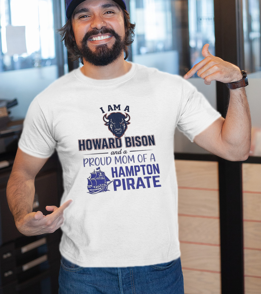 I Am A Howard Bison And Proud Mom Of A Hampton Pirate T-Shirt