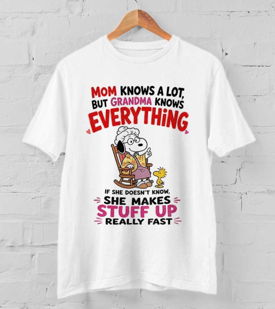 Mom Knows A Lot But Grandma Knows Everything Snoopy Grandma She Makes Stuff Up Really Fast T-Shirt