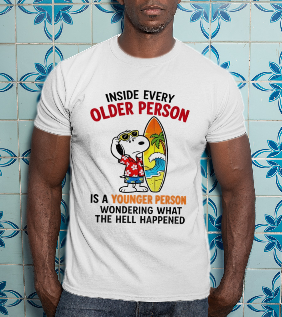 Inside Every Older Person Is A Younger Person Wondering What The Hell Happened Snoopy Surfing Beach T-Shirt