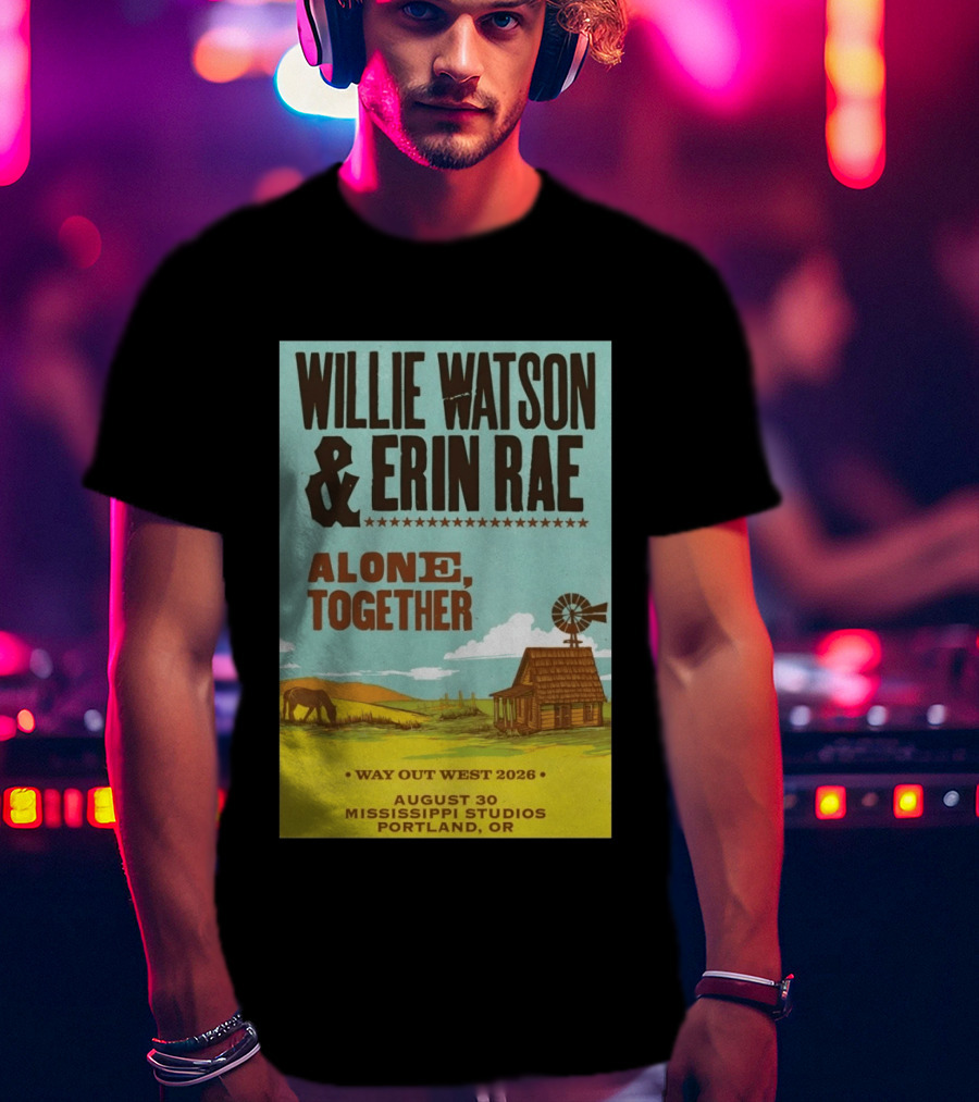 Willie Watson And Erin Rae Alone Together Way Out West 2026 Mississippi Studios Portland OR August 30 T-Shirt