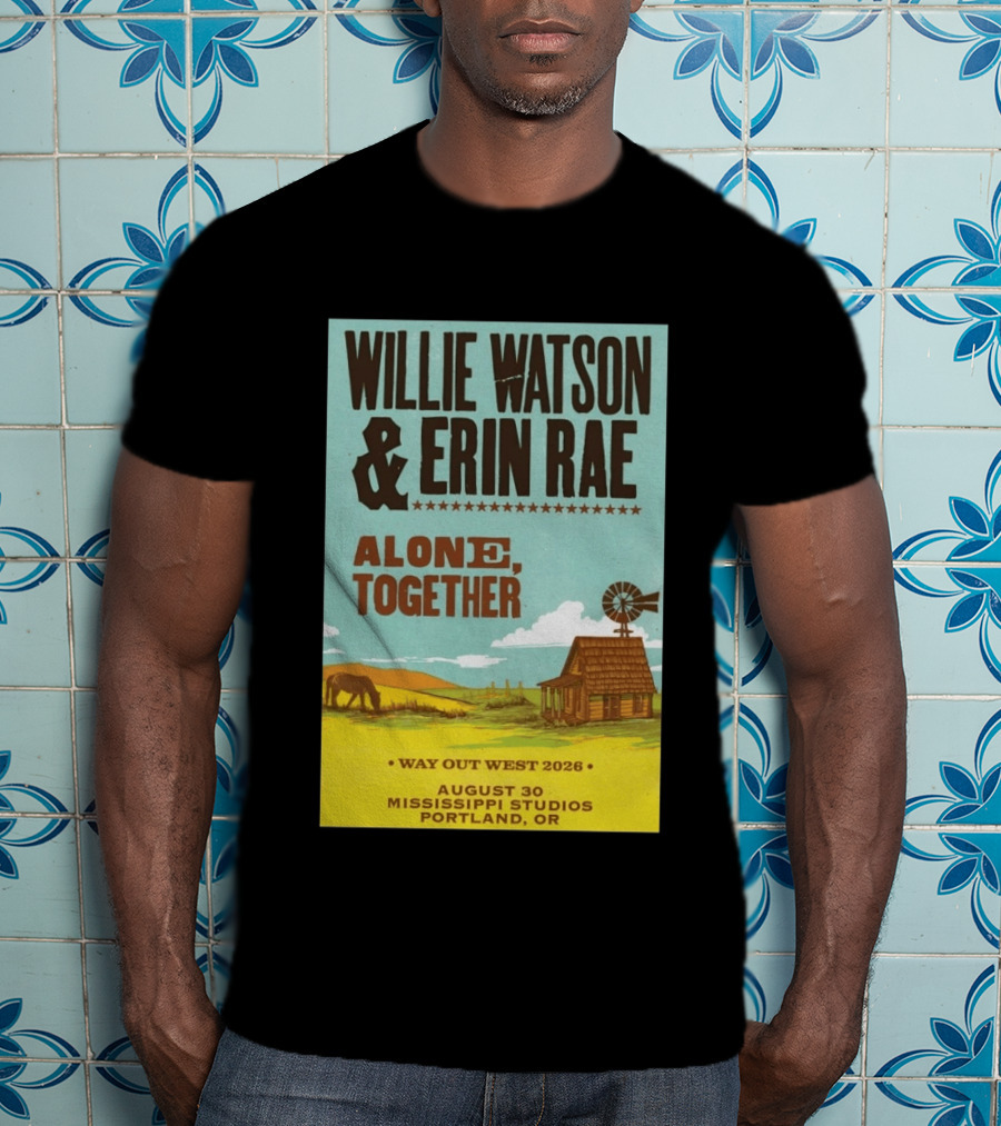 Willie Watson And Erin Rae Alone Together Way Out West 2026 Mississippi Studios Portland OR August 30 T-Shirt