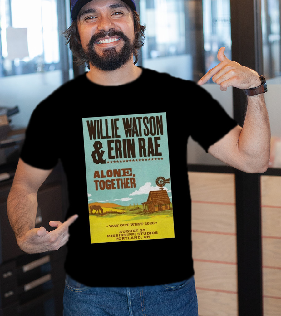 Willie Watson And Erin Rae Alone Together Way Out West 2026 Mississippi Studios Portland OR August 30 T-Shirt