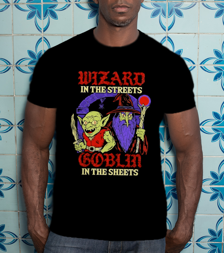 Wizard In The Streets Goblin In The Sheets Funny Fantasy Duo T-Shirt
