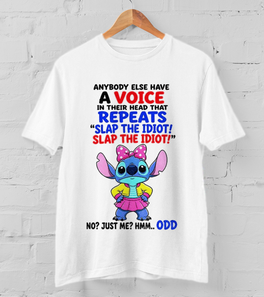 Anybody Else Have A Voice In Their Head Stitch Cartoon Slap The Idiot Odd T-Shirt