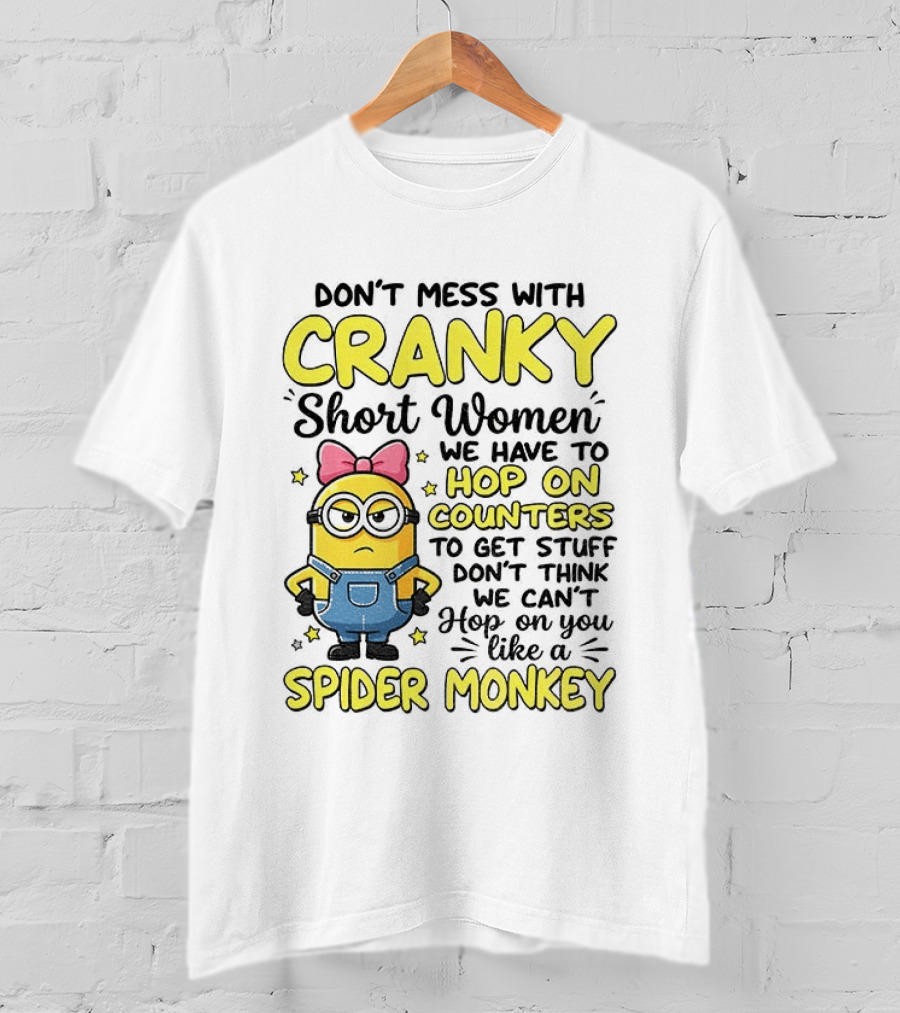 Don't Mess With Cranky Short Women Hop On Counters Like A Spider Monkey T-Shirt