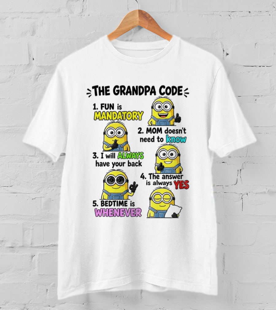 The Grandpa Code Minion Fun Is Mandatory Mom Doesn't Need To Know Always Have Your Back Bedtime Whenever T-Shirt