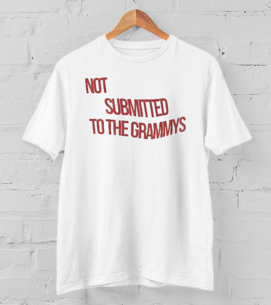 Not Submitted To The Grammys Music Industry T-Shirt