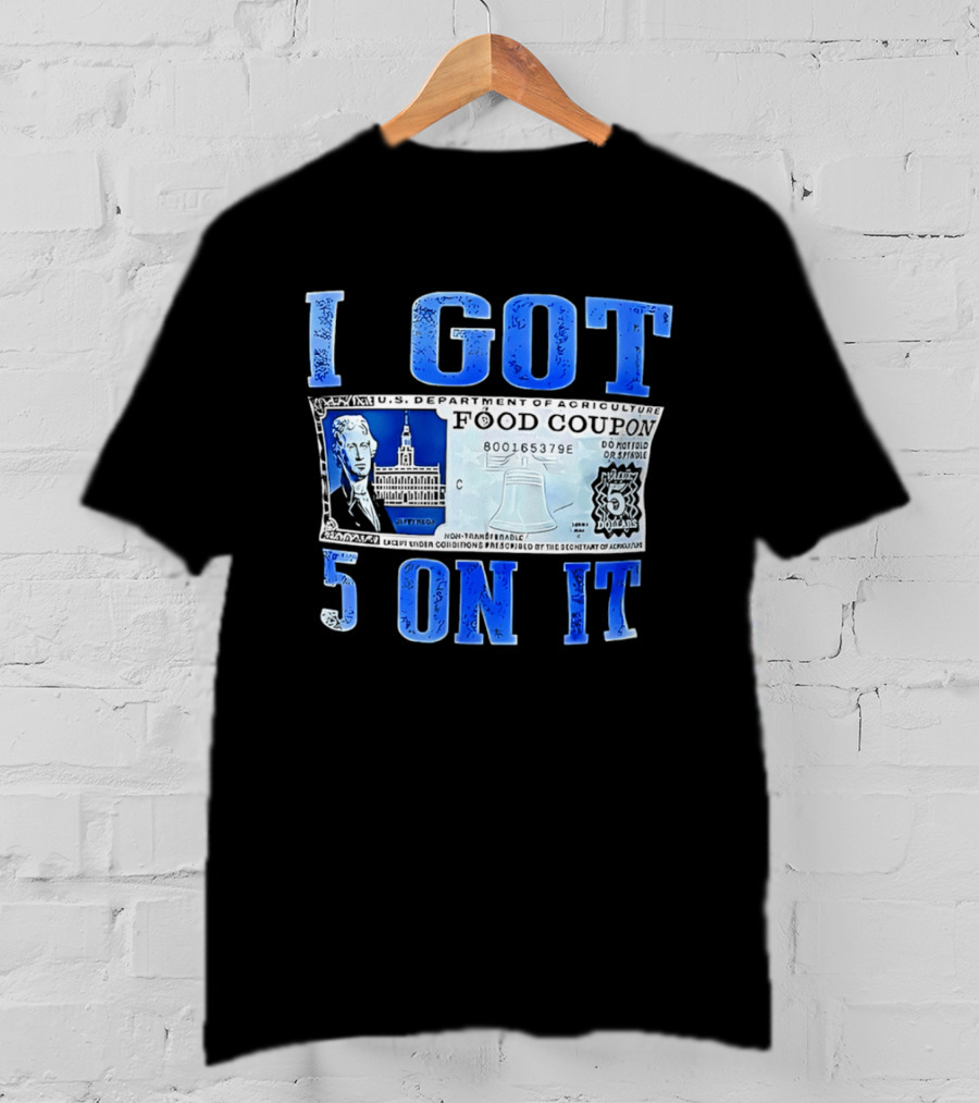 I Got 5 On It Food Coupon U.S. Department Of Agriculture T-Shirt