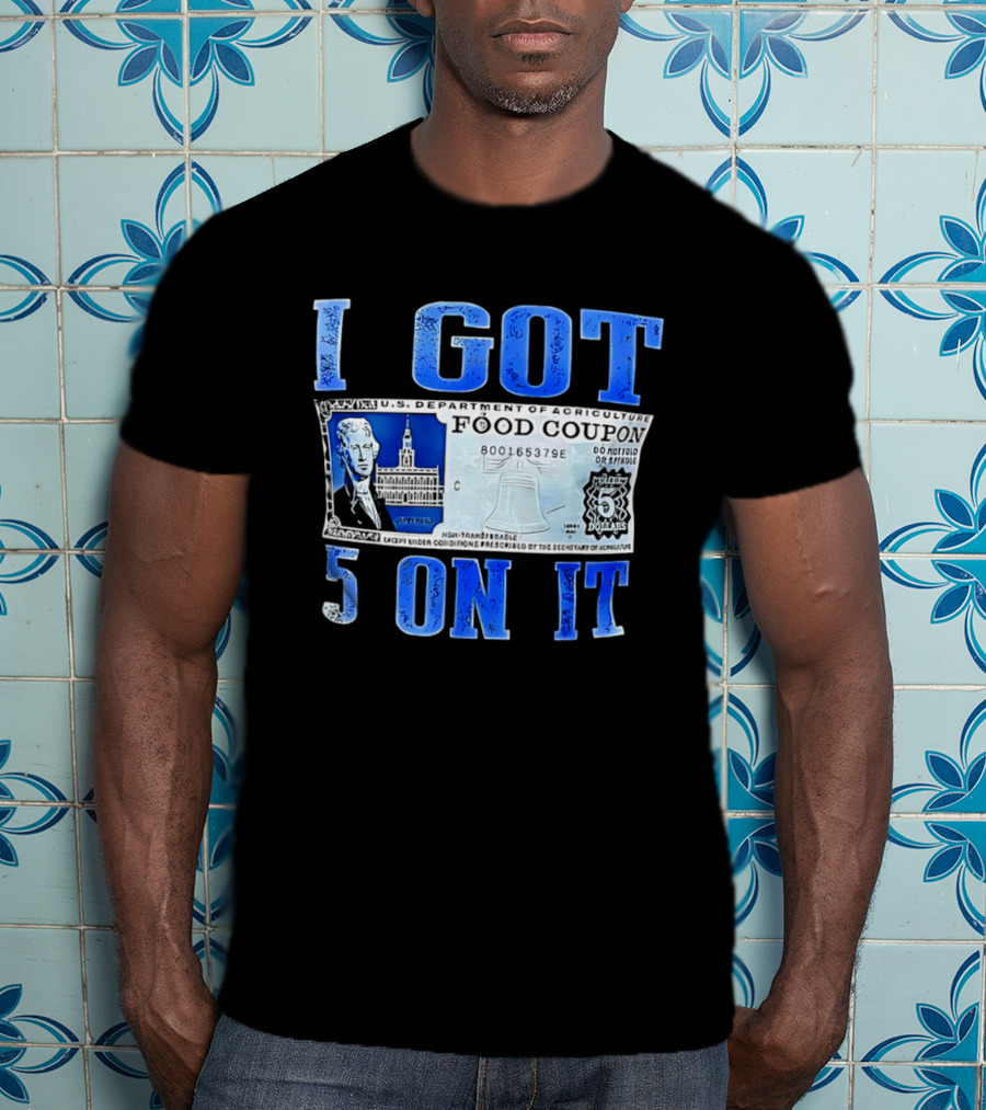 I Got 5 On It Food Coupon U.S. Department Of Agriculture T-Shirt